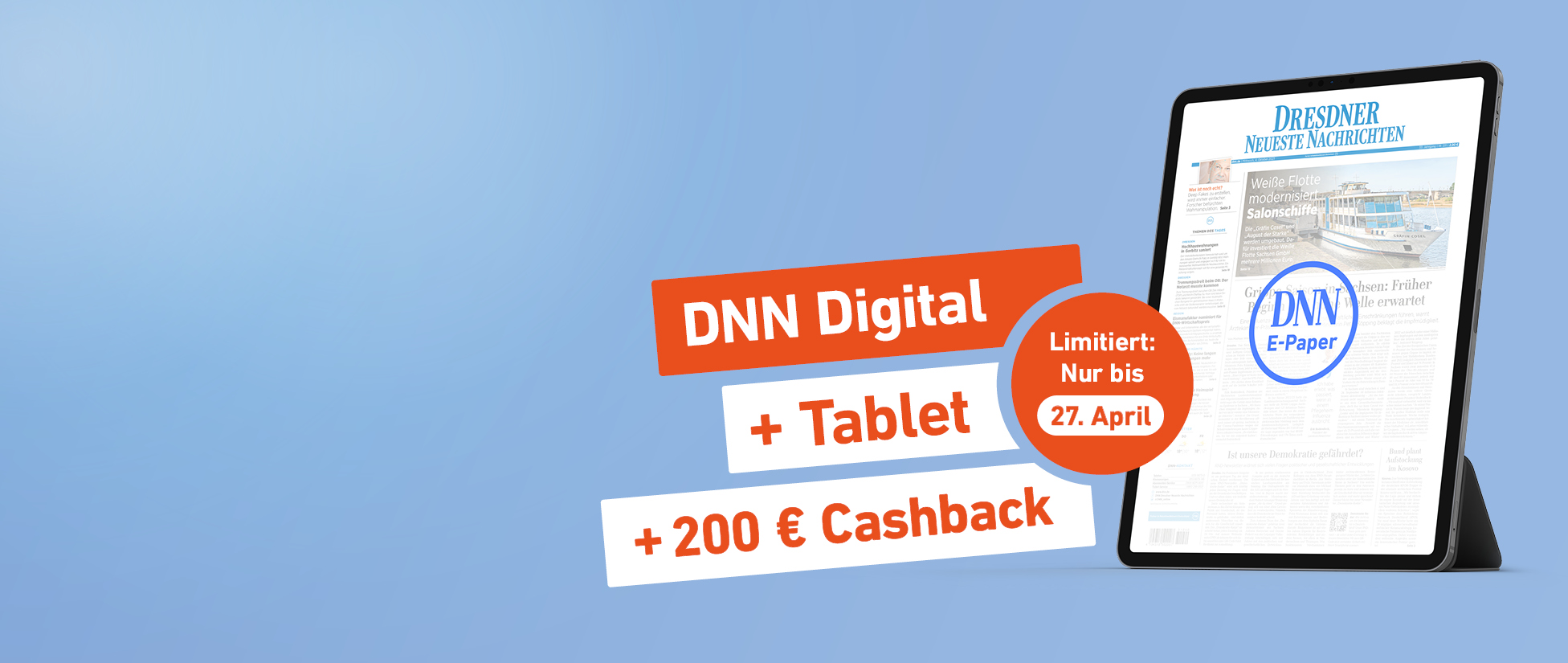 Einfach lesen. Mehr bekommen. DNN Digital + Tablet + 200 € Cashback - Limitiert: Nur bis 27. April